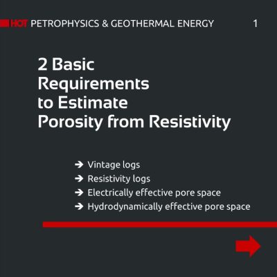 Porosity from Resistivity: 2 basic requirements to estimate porosity from resistivity. Vintage logs, resistivity logs, electrically effective pore space, hydrodynamically effective pore space