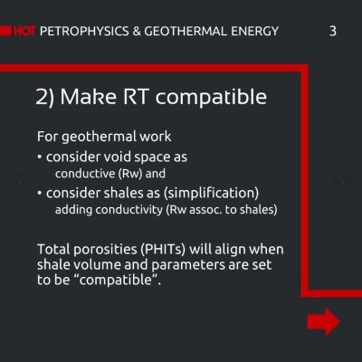 Porosity from Resistivity: Slide 3. Make Rt compatible! For geothermal work, consider void space as conductive (Rw) and consider shales as - simplified - adding conductivity (Rw assoc. to shales). Total porosities (PHITs) will align when shale volume and parameters are set to be "compatible".
